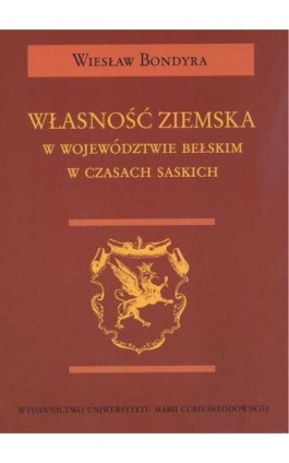 Własność ziemska w województwie bełskim w czasach saskich - Wiesław Bondyra - Ebook - 978-83-7784-601-8