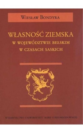 Własność ziemska w województwie bełskim w czasach saskich - Wiesław Bondyra - Ebook - 978-83-7784-601-8