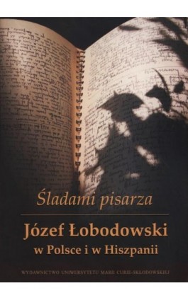 Śladami pisarza Józef Łobodowski w Polsce i Hiszpanii - Ebook - 978-83-7784-827-2