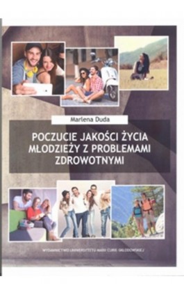 Poczucie jakości życia młodzieży z problemami zdrowotnymi - Marlena Duda - Ebook - 978-83-7784-872-2