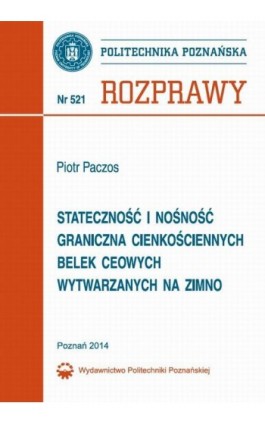 Stateczność i nośność graniczna cienkościennych belek ceowych wytwarzanych na zimno - Piotr Paczos - Ebook - 978-83-7775-337-8