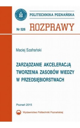 Zarządzanie akceleracją tworzenia zasobów wiedzy w przedsiębiorstwach - Maciej Szafrański - Ebook - 978-83-7775-358-3