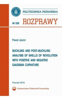 Buckling and post-buckling analysis of shells of revolution with positive and negative Gaussian curvature - Paweł Jasion - Ebook - 978-83-7775-383-5