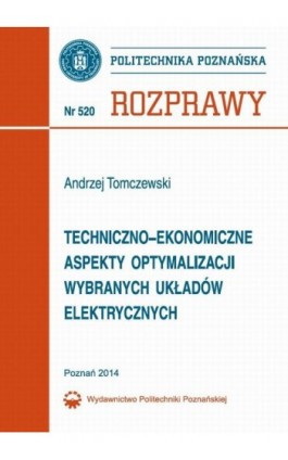 Techniczno-ekonomiczne aspekty optymalizacji wybranych układów elektrycznych - Andrzej Tomczewski - Ebook - 978-83-7775-332-3