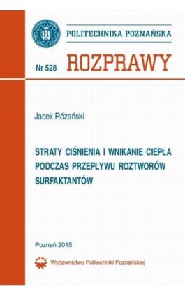 Straty ciśnienia i wnikanie ciepła podczas przepływu roztworów surfaktantów - Jacek Różański - Ebook - 978-83-7775-372-9