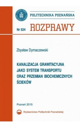 Kanalizacja grawitacyjna jako system transportu oraz przemian biochemicznych ścieków - Zbysław Dymaczewski - Ebook - 978-83-7775-354-5