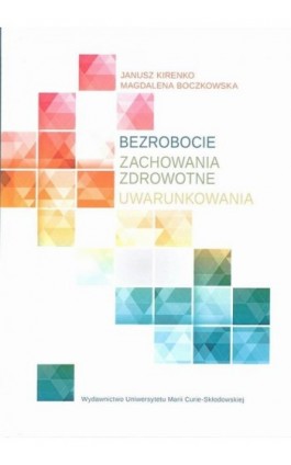 Bezrobocie. Zachowania zdrowotne. Uwarunkowania - Magdalena Boczkowska - Ebook - 978-83-227-9042-7