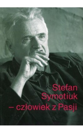 Stefan Symotiuk Człowiek z Pasji - Ebook - 978-83-227-9074-8