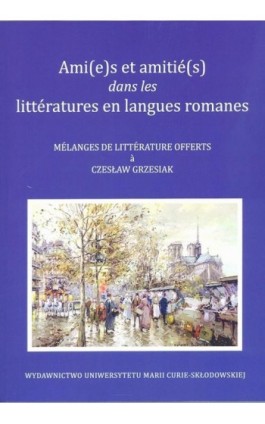 Ami(e)s et amitié(s) dans les littératures en langues romanes - Ebook - 978-83-7784-984-2