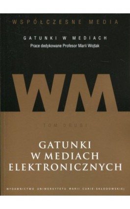 Współczesne media - gatunki w mediach. Tom 2. Gatunki w mediach elektronicznych - Ebook - 978-83-7784-969-9