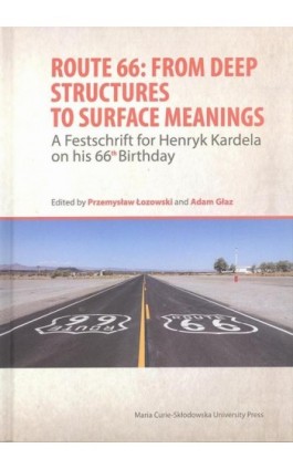 Route 66: From Deep Structures to Surface Meanings. A Festschrift for Henryk Kardela on his 66-th Bi - Ebook - 978-83-227-9026-7