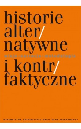 Historie alternatywne i kontrfaktyczne. - Ebook - 978-83-7784-965-1