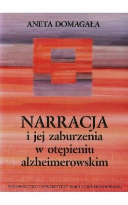 Narracja i jej zaburzenia w otępieniu alzheimerowskim - Aneta Domagała - Ebook - 978-83-7784-614-8