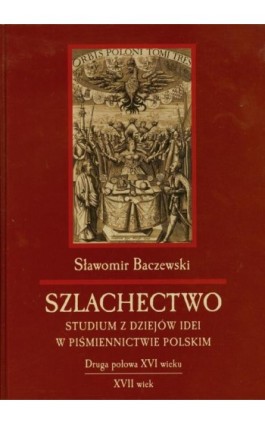 Szlachectwo. Studium z dziejów idei w piśmiennictwie polskim - Sławomir Baczewski - Ebook - 978-83-227-3044-7