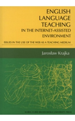 English language teaching In the Internet-assisted environment. Issues in the use of the web as a teaching medium - Jarosław Krajka - Ebook - 978-83-227-2726-3