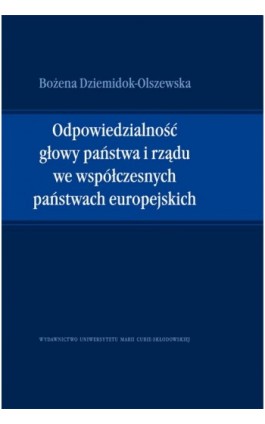 Odpowiedzialność głowy państwa i rządu we współczesnych państwach europejskich - Bożena Dziemidok-Olszewska - Ebook - 978-83-7784-114-3