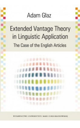 Extended Vantage Theory In Linguistic Application. The Case of the English Articles - Adam Głaz - Ebook - 978-83-7784-230-0