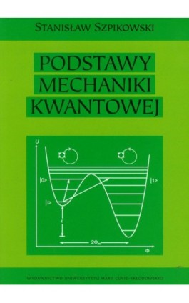 Podstawy mechaniki kwantowej - Stanisław Szpikowski - Ebook - 978-83-227-3312-7