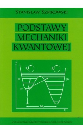 Podstawy mechaniki kwantowej - Stanisław Szpikowski - Ebook - 978-83-227-3312-7