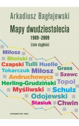 Mapy dwudziestolecia 1989-2009. Linie ciągłości - Arkadiusz Bagłajewski - Ebook - 978-83-7784-159-4