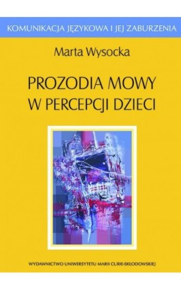 Prozodia mowy w percepcji dzieci - Marta Wysocka - Ebook - 978-83-7784-237-9