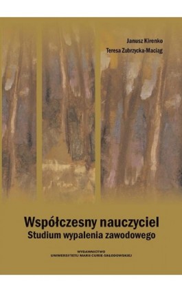 Współczesny nauczyciel. Studium wypalenia zawodowego - Janusz Kirenko - Ebook - 978-83-7784-464-9