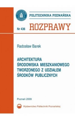 Architektura środowiska mieszkaniowego tworzonego z udziałem środków publicznych - Radosław Barek - Ebook - 978-83-7143-852-3