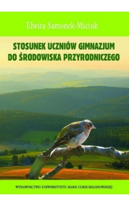 Stosunek uczniów gimnazjum do środowiska przyrodniczego - Elwira Samonek-Miciuk - Ebook - 978-83-7784-295-9