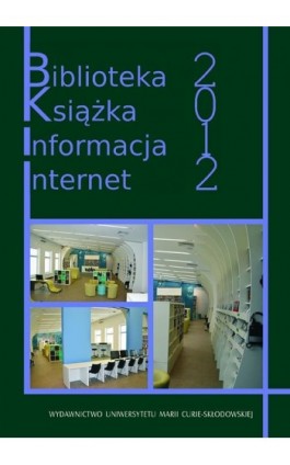 Biblioteka. Książka. Informacja. Internet 2012 - Ebook - 978-83-7784-374-1