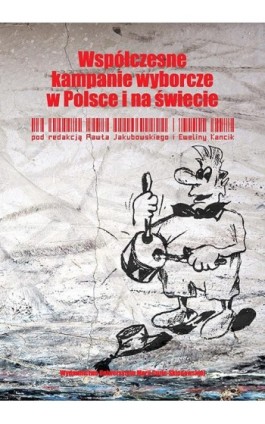 Współczesne kampanie wyborcze w Polsce i na świecie - Ebook - 978-83-7784-364-2
