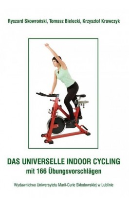 Das Universelle Indoor-Cycling - mit 166 Übungsvorschlägen - Ryszard Skowroński - Ebook - 978-83-7784-469-4