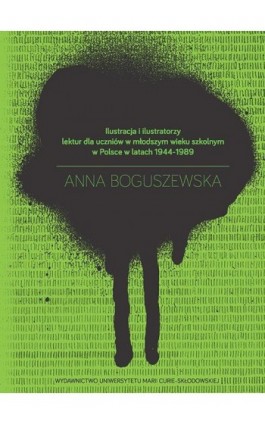 Ilustracja i ilustratorzy lektur dla uczniów w młodszym wieku szkolnym w Polsce w latach 1944-1989 - Anna Boguszewska - Ebook - 978-83-7784-388-8