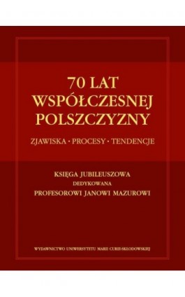 70 lat współczesnej polszczyzny. Zjawiska - Procesy - Tendencje - Ebook - 978-83-7784-432-8