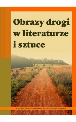 Obrazy drogi w literaturze i sztuce - Ebook - 978-83-7784-258-4