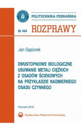 Dwustopniowe biologiczne usuwanie metali ciężkich z osadów ściekowych na przykładzie nadmiernego osadu czynnego - Jan Gąsiorek - Ebook - 978-83-7143-832-5