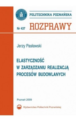 Elastyczność w zarządzaniu realizacją procesów budowlanych - Jerzy Pasławski - Ebook - 978-83-7143-874-5