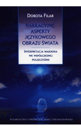 Narracyjne aspekty językowego obrazu świata - Dorota Filar - Ebook - 978-83-7784-420-5