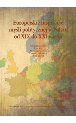 Europejskie inspiracje myśli politycznej w Polsce od XIX do XXI wieku - Ebook - 978-83-7784-446-5