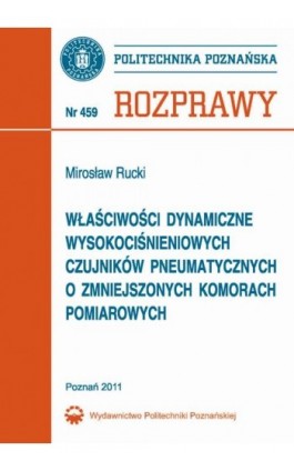 Właściwości dynamiczne wysokociśnieniowych czujników pneumatycznych o zmniejszonych komorach pomiarowych - Mirosław Rucki - Ebook - 978-83-7775-062-9