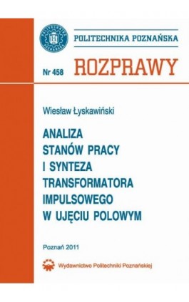 Analiza stanów pracy i synteza transformatora impulsowego w ujęciu polowym - Wiesław Łyskawiński - Ebook - 978-83-7775-052-0