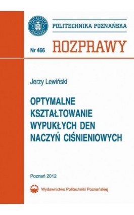 Optymalne kształtowanie wypukłych den naczyń ciśnieniowych - Jerzy Lewiński - Ebook - 978-83-7775-123-7