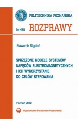 Sprzężone modele systemów napędów elektromagnetycznych i ich wykorzystanie do celów sterowania - Sławomir Stępień - Ebook - 978-83-7775-180-0