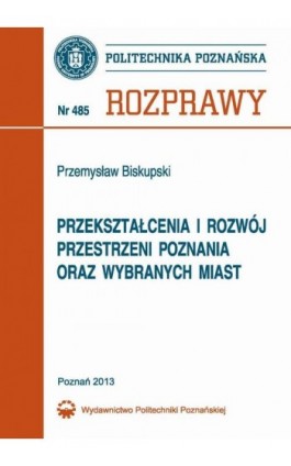 Przekształcenia i rozwój przestrzeni Poznania oraz wybranych miast - Przemysław Biskupski - Ebook - 978-83-7775-222-7