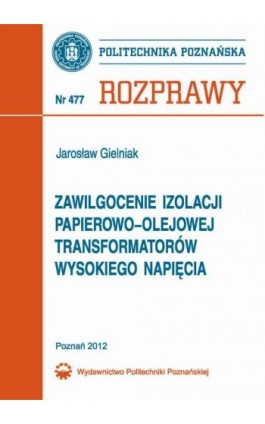 Zawilgocenie izolacji papierowo-olejowej transformatorów wysokiego napięcia - Jarosław Gielniak - Ebook - 978-83-7775-175-6