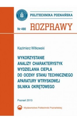 Wykorzystanie analizy charakterystyk wydzielania ciepła do oceny stanu technicznego aparatury wtryskowej silnika okrętowego - Kazimierz Witkowski - Ebook - 978-83-7775-247-0