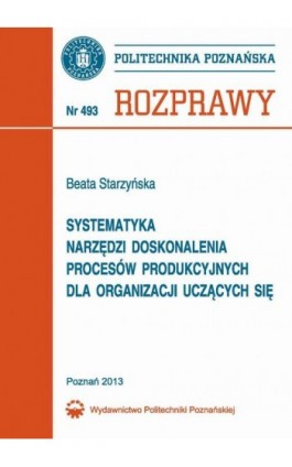 Systematyka narzędzi doskonalenia procesów produkcyjnych dla organizacji uczących się - Beata Starzyńska - Ebook - 978-83-7775-256-2