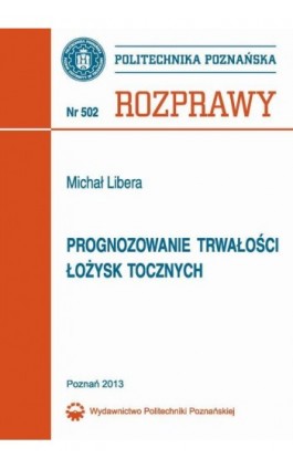 Prognozowanie trwałości łożysk tocznych - Michał Libera - Ebook - 978-83-7775-270-8