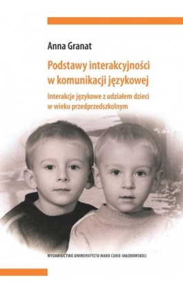 Podstawy interakcyjności w komunikacji językowej - Anna Granat - Ebook - 978-83-7784-508-0