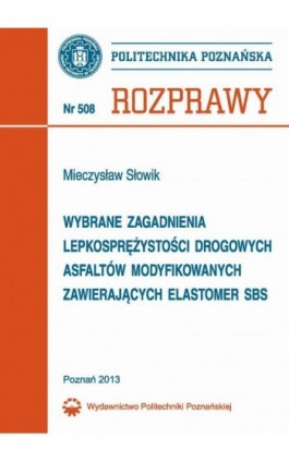 Wybrane zagadnienia lepkosprężystości drogowych asfaltów modyfikowanych zawierających elastomer SBS - Mieczysław Słowik - Ebook - 978-83-7775-280-7