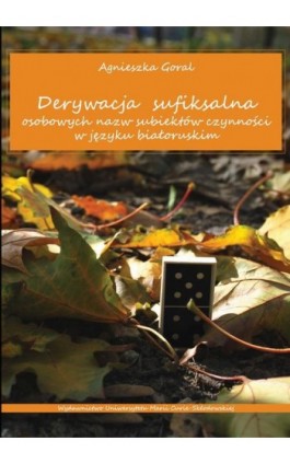 Derywacja sufiksalna osobowych nazw subiektów czynności w języku białoruskim - Agnieszka Goral - Ebook - 978-83-7784-414-4
